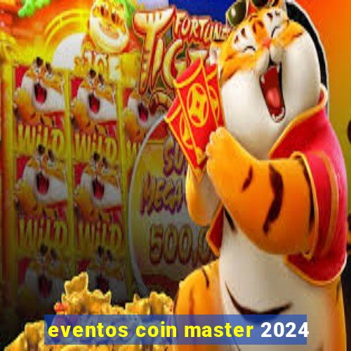 eventos coin master 2024